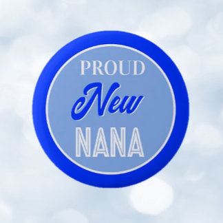 Fun! Proud new Nana pin/button 2 Inch Round Button