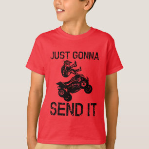 Fun Quad ATV Dirt Bike Just Gonna Send It T-Shirt