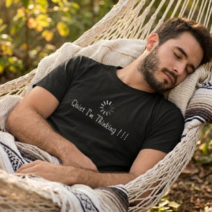 Fun Quiet I'm Thinking White Typography T-Shirt