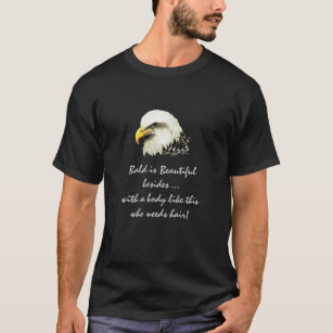 Fun quote Bald is Beautiful who needs Hair Eagle T-Shirt