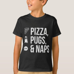Fun Quote Pizza Pugs and Naps T-Shirt