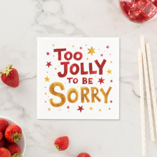 Fun Quote Too Jolly to be Sorry Christmas  Napkin