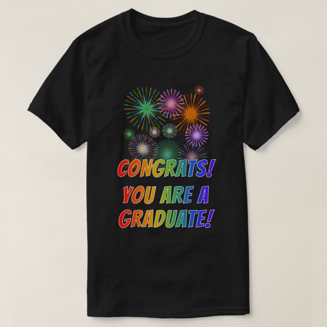 Fun Rainbow Look "CONGRATS! YOU ARE A GRADUATE!" T-Shirt (Design Front)