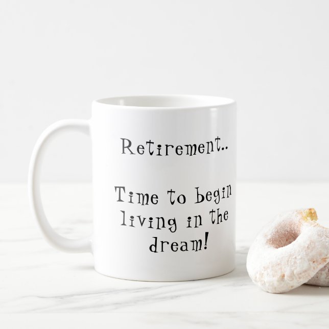 Fun Retirement customize the saying begin dream Coffee Mug (With Donut)