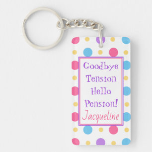 Fun Retirement Hello Pension Quote Colorful  Keychain
