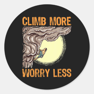 Fun Rock Climbing Climb More Worry Less Bouldering Classic Round Sticker