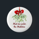 Fun Romantic Meet Under Mistletoe Quote Christmas  1 Inch Round Button<br><div class="desc">Fun Romantic Meet Under Mistletoe Quote Christmas Watercolor Art</div>