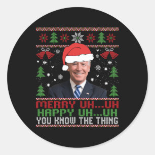 Fun Santa Joe Biden Merry Uh Uh Christmas Ugly  Classic Round Sticker
