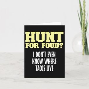 Fun Sarcastic Hunt For Food_ I Don't Know Where Ta Card