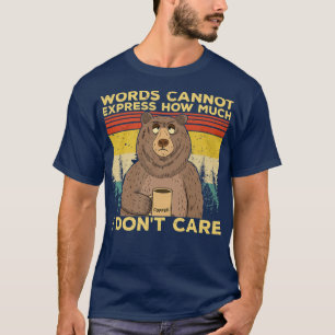 Fun sarcastic novelty tee bear drinking coffee i d