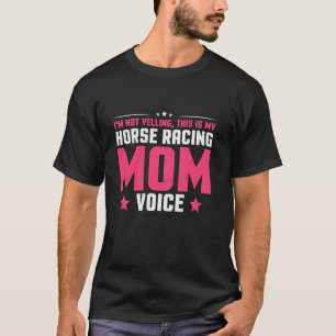 Fun Saying I´m Not Yelling This Is My Horse Mom Vo T-Shirt