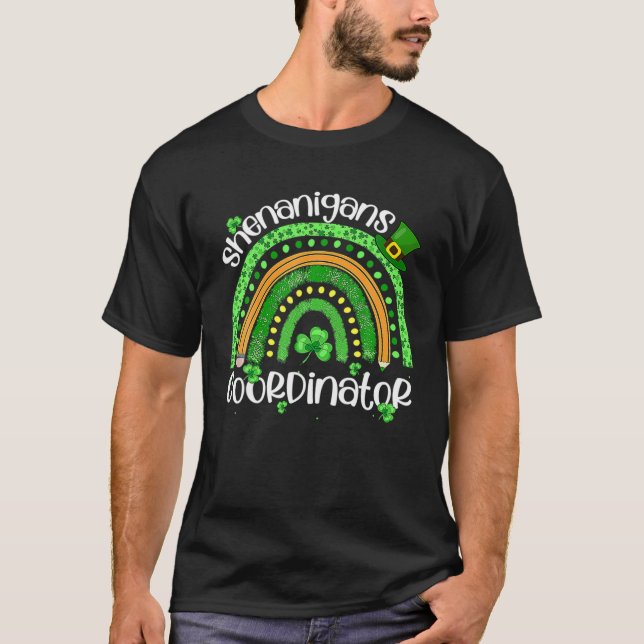 Fun Shenanigans Coordinator St Patrick's Day Rainb T-Shirt (Front)