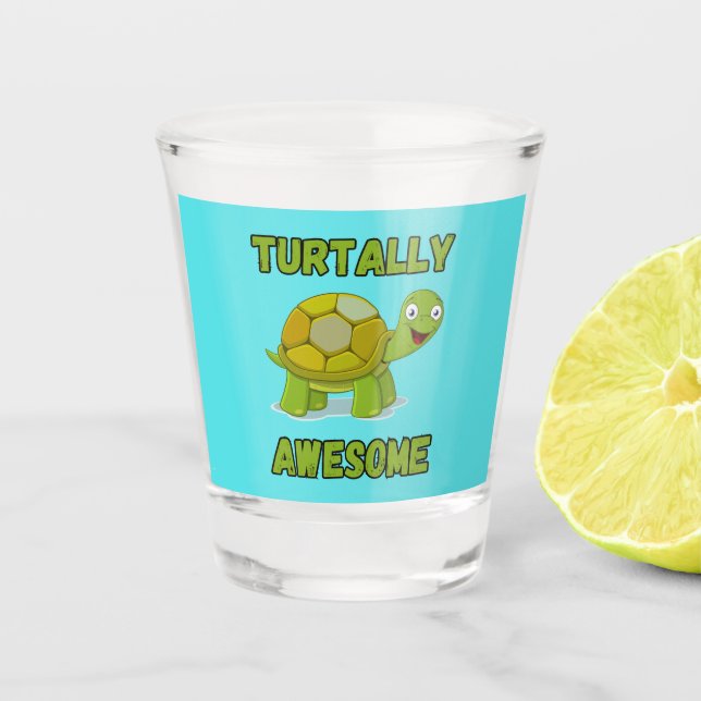FUN! Shot Glass - Turtally Awesome -  (Front)
