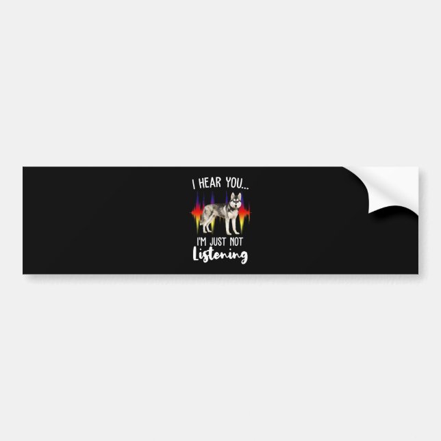 Fun Siberian Husky Hear You Bumper Sticker (Front)