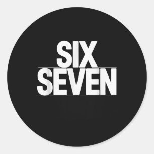 Fun Six Seven 6 7 Meme Design Classic Round Sticker