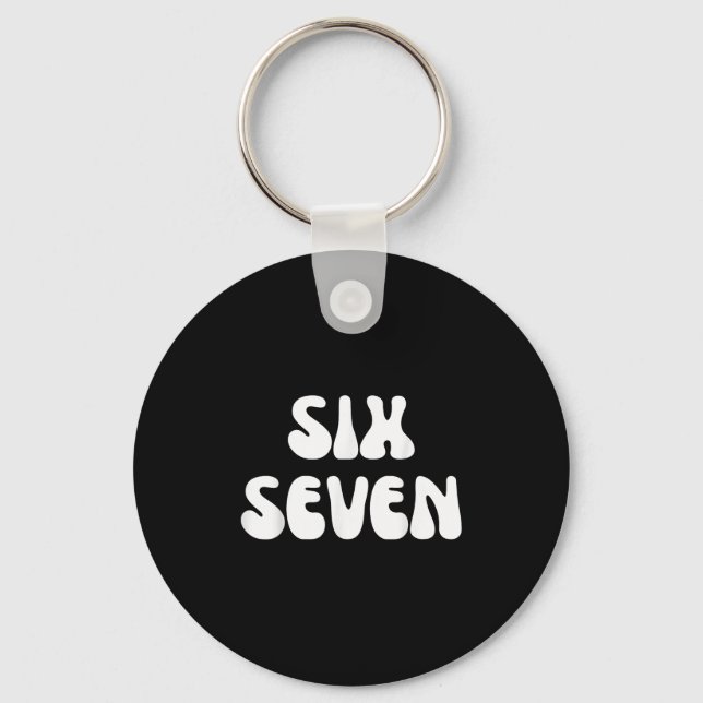 Fun Six Seven 6 7 Meme Design Meme Saying Humour  Keychain (Front)