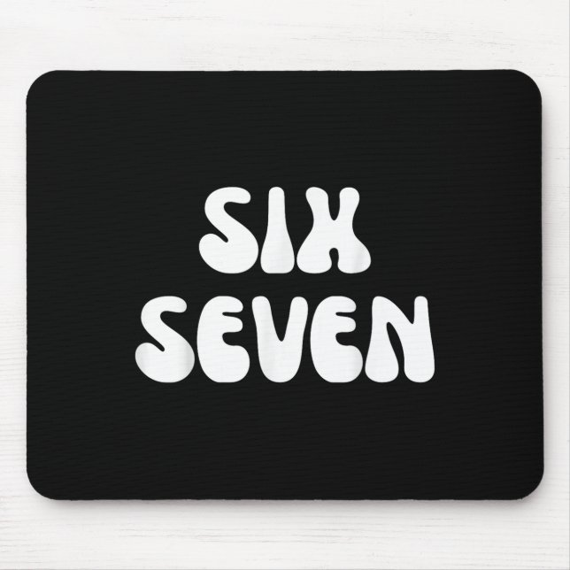 Fun Six Seven 6 7 Meme Design Meme Saying Humour  Mouse Pad (Front)