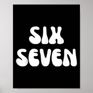 Fun Six Seven 6 7 Meme Design Meme Saying Humour Poster