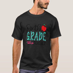 Fun Sixth Grade Teacher Back To School First Day O T-Shirt