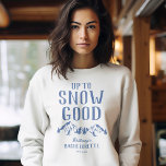 Fun Ski Bachelorette Crew Sweatshirt<br><div class="desc">Funny ski bachelorette sweatshirt featuring a drawing of winter mountains,  trees,  a skier,  the humourous saying "up to snow good",  and a text template that is easy to personalize.</div>