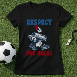 Fun Soccer Referee Respect The Rules Red Card T-Shirt