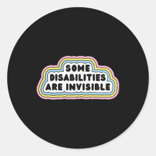 Fun Some disabilities are invisible Quote Classic Round Sticker