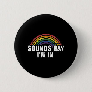 Fun sounds gay I'm in with rainbow flag for pride 2 Inch Round Button