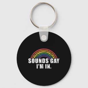 Fun sounds gay I'm in with rainbow flag for pride  Keychain