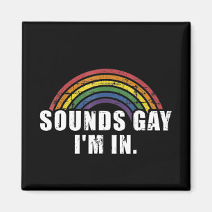 Fun sounds gay I'm in with rainbow flag for pride  Magnet