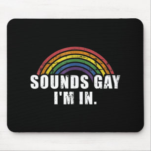 Fun sounds gay I'm in with rainbow flag for pride  Mouse Pad