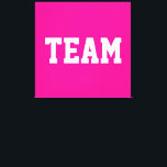 Fun Sporty Centered TEAM White Text On Bright Pink Canvas Print<br><div class="desc">This sporty design features athletic TEAM white text centered against bright pink background.   The colors and text in this design can be personalized.</div>