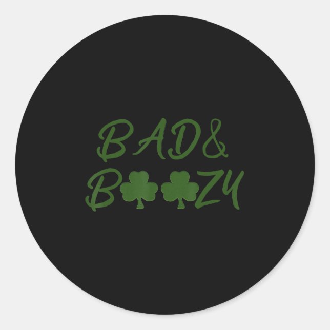 Fun St Patrick Day Drinking Tee Gift Fun Bad and B Classic Round Sticker (Front)