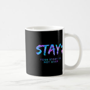 Fun Stay Your Story Is Not Over Coffee Mug