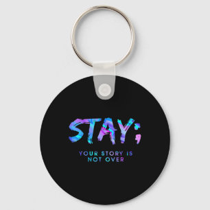 Fun Stay Your Story Is Not Over  Keychain