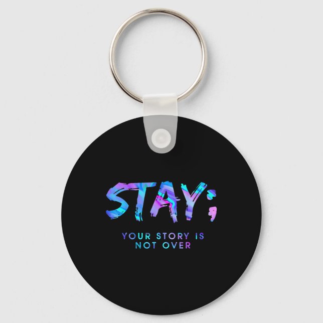 Fun Stay Your Story Is Not Over  Keychain (Front)