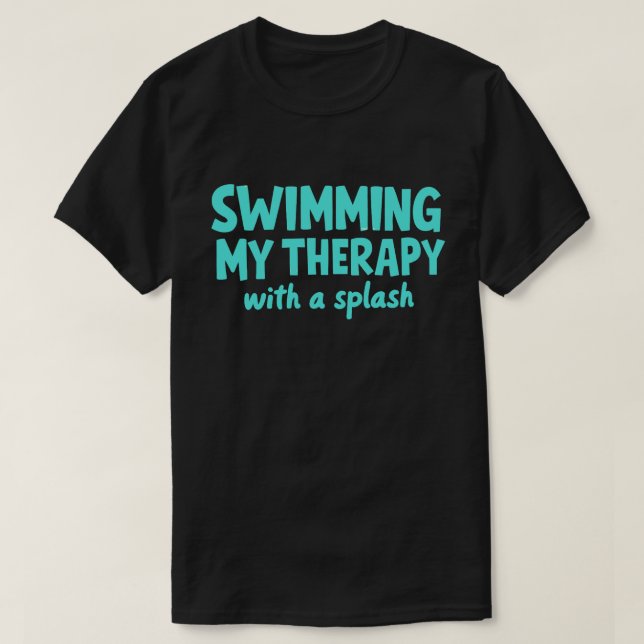 Fun Swimming Quote  T-Shirt (Design Front)
