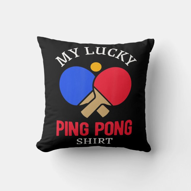 Fun Table Tennis Player My Lucky Ping Pong  Throw Pillow (Front)