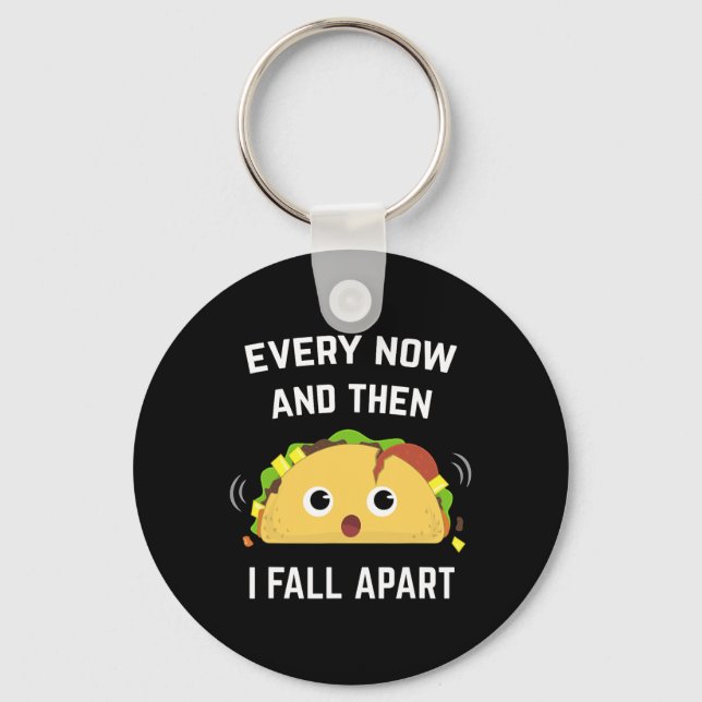 Fun Taco Every Now And Then I Fall Apart  Keychain (Front)