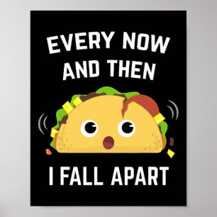 Fun Taco Every Now And Then I Fall Apart Poster