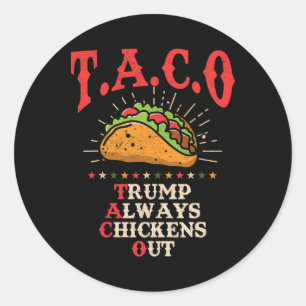 Fun Taco Theory Trumps Always Chicken Out Tacos  Classic Round Sticker