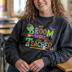 Fun Teacher Halloween Humour Scary Witch Custom Sweatshirt