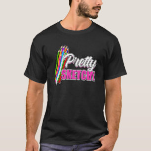 Fun Teacher Humor Pretty Sketchy Colored Pencils A T-Shirt