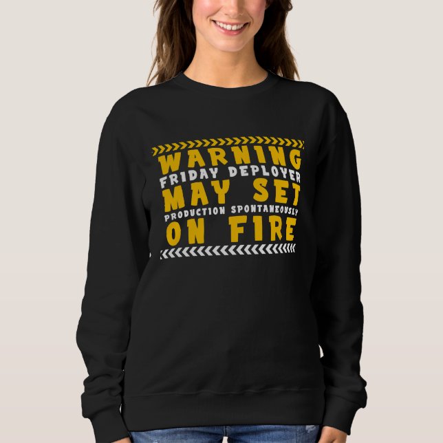 Fun Tech Warning Sign Friday Deployer Production   Sweatshirt (Front)