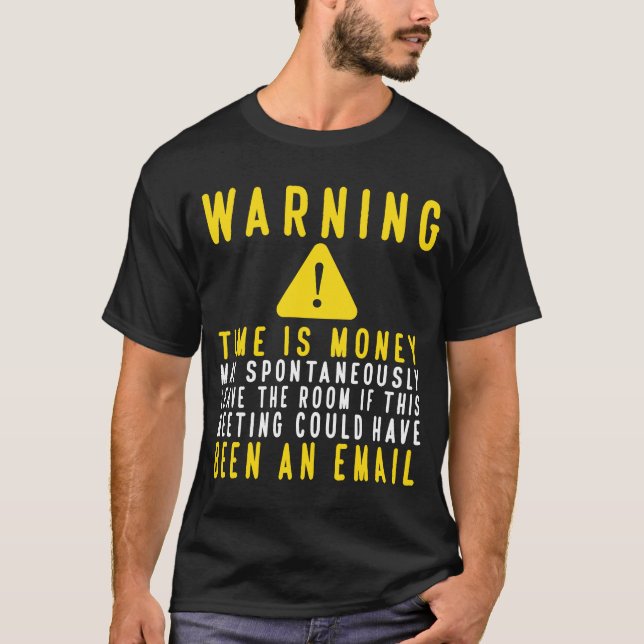 Fun Tech Warning Sign Meeting could be an email T-Shirt (Front)