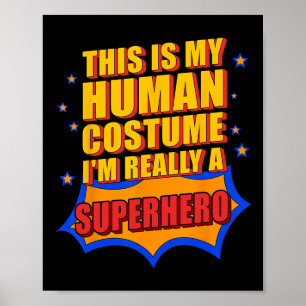Fun This Is My Human Costume Superhero Gift For Me Poster