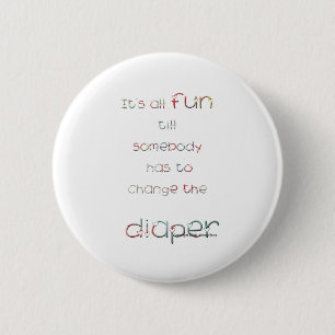 Fun Till Diaper Change 2 Inch Round Button