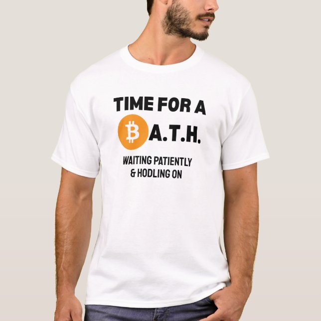 Fun TIME FOR A BATH (Bitcoin All Time High) Crypto T-Shirt (Front)