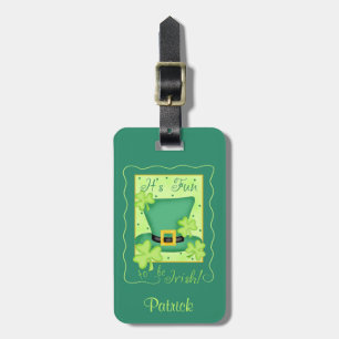 Fun to be Irish St. Patrick's Name Personalized Luggage Tag