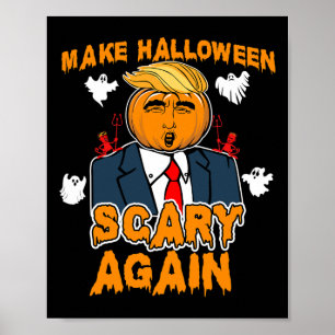 Fun Trump Halloween MAKE HALLOWEEN SCARY AGAIN  Poster