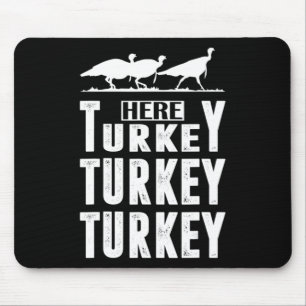 Fun Turkey Hunting Here Turkey Turkey Hunter Gift Mouse Pad